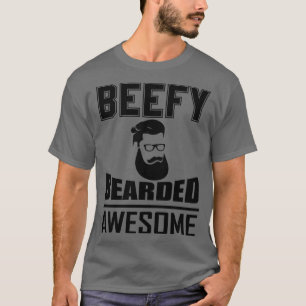 Beefy Bearded Fantastisk 1 T Shirt