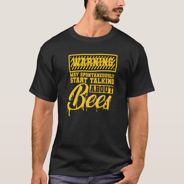 Beekeeper Bees Honey Warning Talking about Bees T Shirt (Framsida)