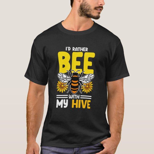 Beekeeper I´d Rather Bee With My Hive 2 T Shirt (Framsida)