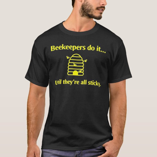 Beekeepers gör det…, tills de är alla klibbiga t shirt (Framsida)