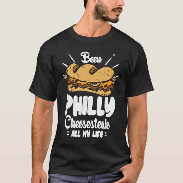 Been Philly Cheesesteak all my life  Philly Cheese T Shirt (Framsida)