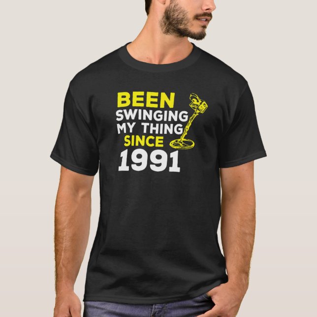 Been Swinging My Thing Since 1991 Metal Detector H T Shirt (Framsida)