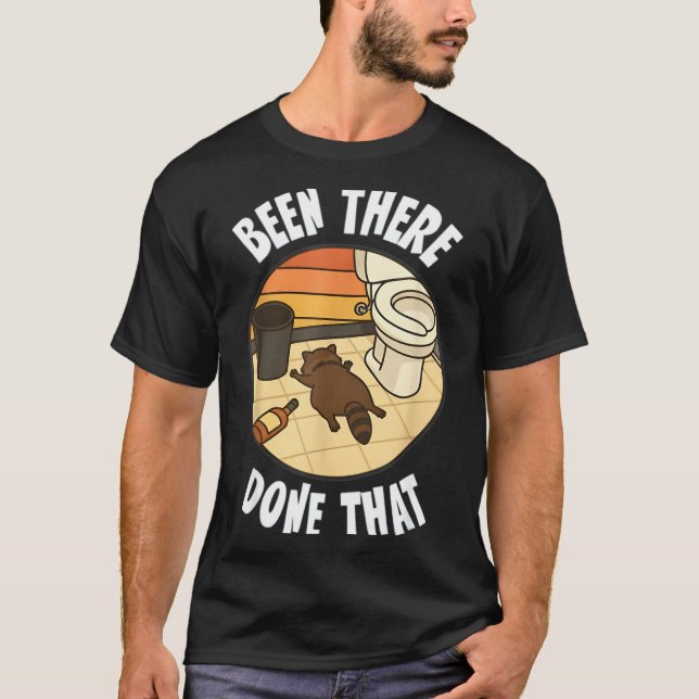 Been There Done That Drunk Racoon Funny Bathroom D T Shirt (Framsida)