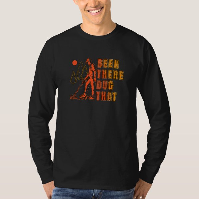 Been There Dug That Treasure Hunter Detector Metal T Shirt (Framsida)