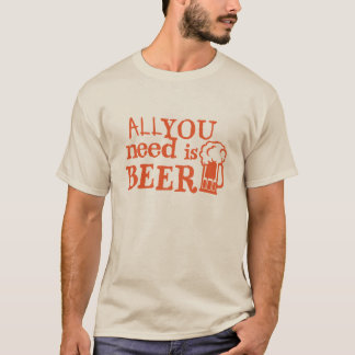 beer all you need citation biere alcool humour t shirt