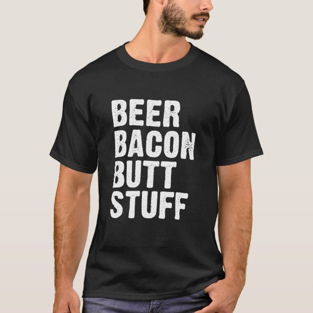 Beer Bacon Butt Saker T Shirt (Framsida)