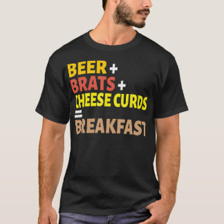 Beer Brats Cheese Curds Breakfast Wisconsin T Shirt
