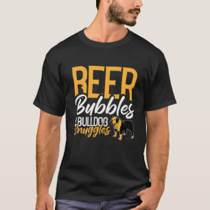 Beer Bubbles Bulldog Snuggles Hund Puppy Doggie Pe T Shirt