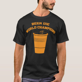 Beer Die World Champions T Shirt