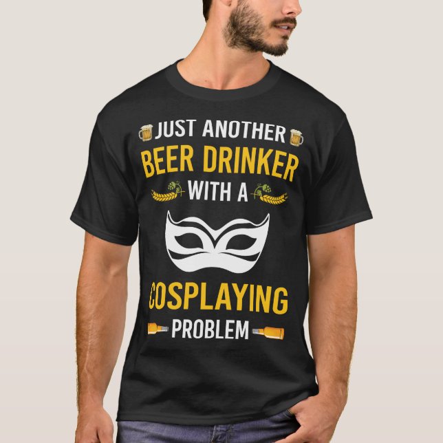 Beer Drinker Cosplay Cosplay Cosplay Cosplayer T Shirt (Framsida)