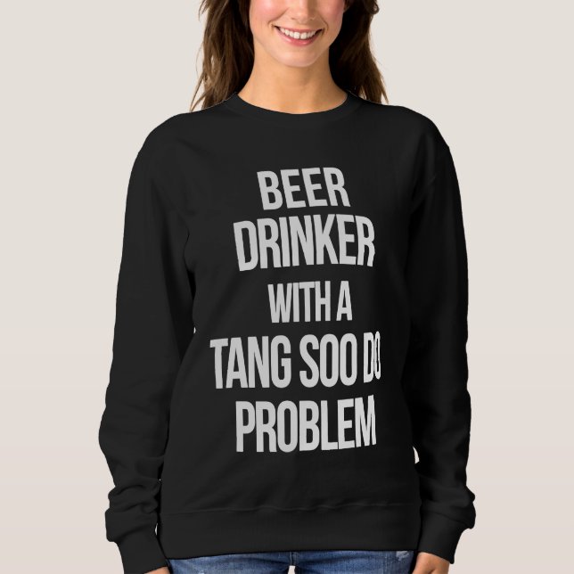 Beer Drinker With a Tang Soo Do Problem  Karate Wo T Shirt (Framsida)
