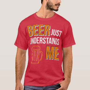 Beer förstår mig precis t shirt