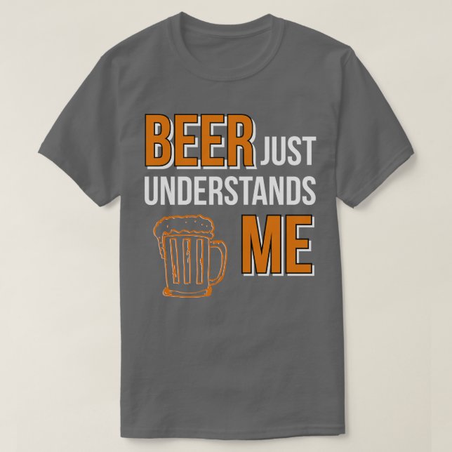 Beer förstår mig precis t shirt (Design framsida)