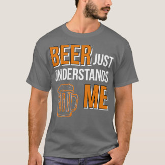 Beer förstår mig precis t shirt