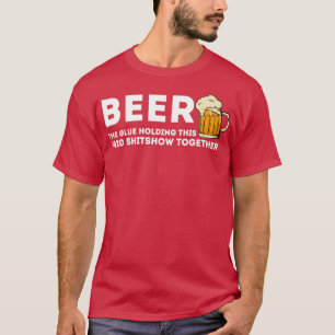 Beer Glue som håller ihop 2020 Shitshow T Shirt