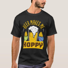 Beer gör mig till Hoppy Funny Påsk-drickande T Shirt