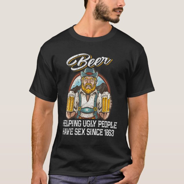 Beer Helping Ugly People Have S E Since 1863  Beer T Shirt (Framsida)