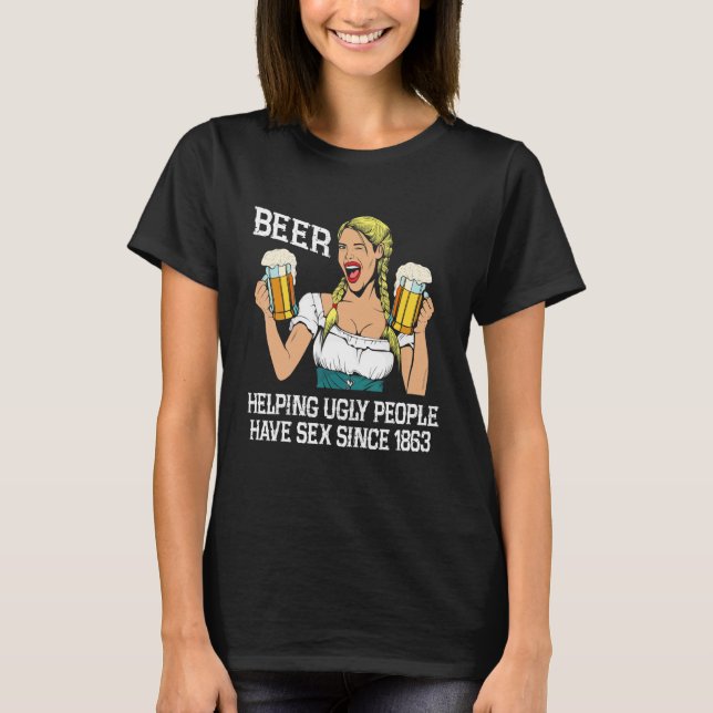 Beer Helping Ugly People Have S X Since  Beer T Shirt (Framsida)