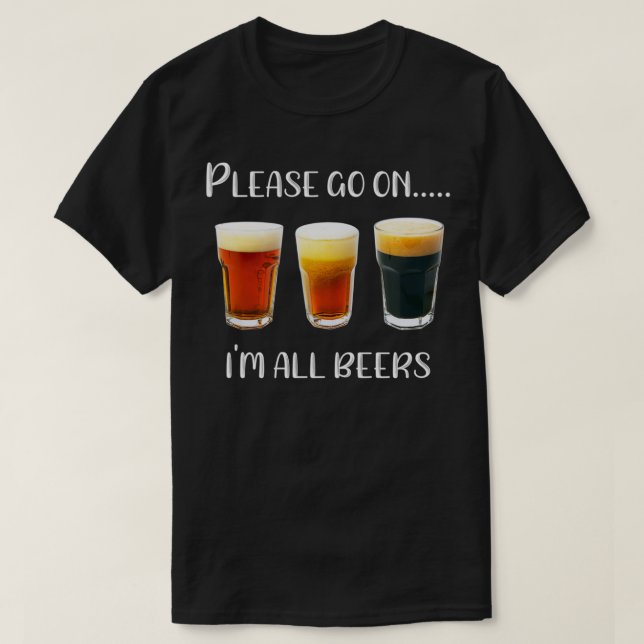 Beer Im all Beers Funny Beer Drinker Craft Beer Lo T Shirt (Design framsida)