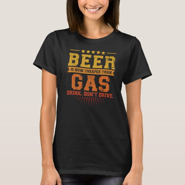 Beer Is Cheaper Than Gasoline T Shirt (Framsida)