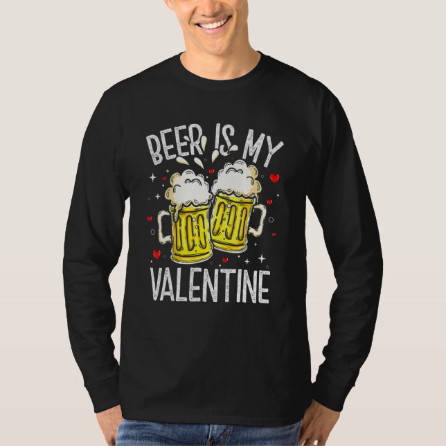 Beer Is My Valentine  Drinking Valentines Day Men  T Shirt (Framsida)