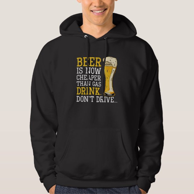 Beer Is Now Cheaper Than Gas Drink Don't Drive U20 Hoodie (Framsida)