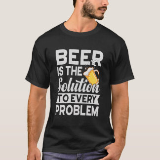 Beer Is The Solution To Every Problem Craft Guy T Shirt