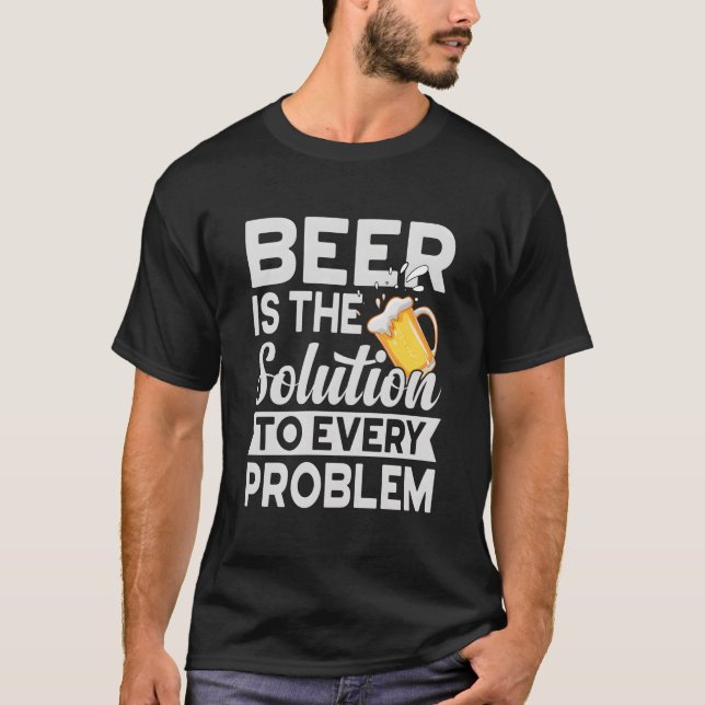 Beer Is The Solution To Every Problem Craft Guy T Shirt (Framsida)