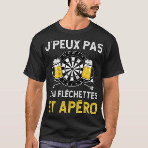 Beer Jpeux Pas Jai Darts Aperitif Beer Quote Eveni T Shirt