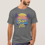 Beer Me Beach Vacation  T Shirt<br><div class="desc">Beer Me Beach Vacation .sales, sale, retail, retailers, store, amazon, price, ecommerce, shopping, shop, onlineshopping, fashion, clothes, cart, shoppingday, etsy, sale, today, blackfriday, etsyshop, code, shopsmall, smallbusiness, deals, business, christmas, shoponline, cybermonday, discount, free, promo, freeshipping, promocode, love, epiconetsy, boutique, onlinestore, appstore, job, manager, price, bogo, service, customer, tomorrow, giveaway, girls,...</div>