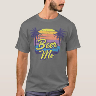Beer Me Beach Vacation T Shirt