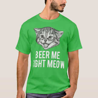 Beer Me Höger Meow Funny Cat Phrase T Shirt