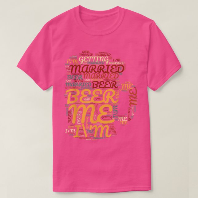 Beer Me Im Getting Married Funny Bachelor Party Me T Shirt (Design framsida)