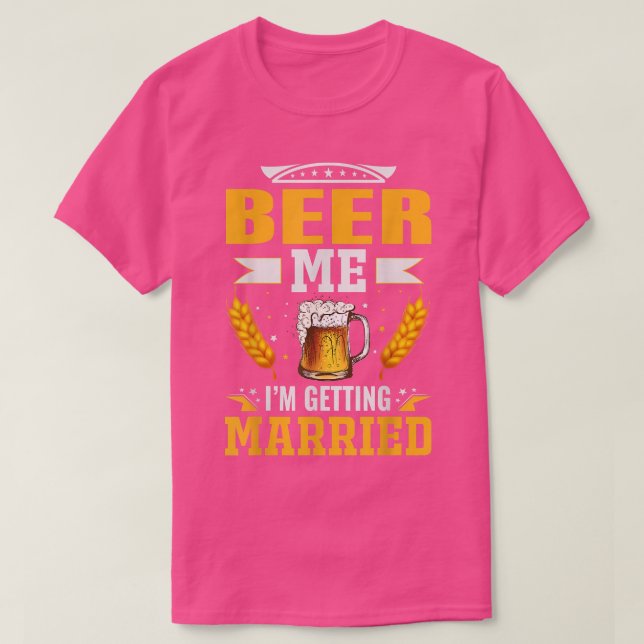 Beer me Im getting married, The bachelor party is  T Shirt (Design framsida)