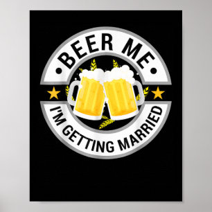 Beer Me Im Gifta sig Bachelor Party Drinking Poster