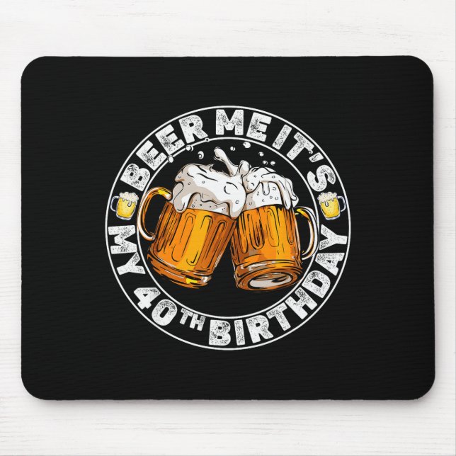 Beer Me It’s My 40th Birthday Funny Party Quote  Musmatta (Framsidan)