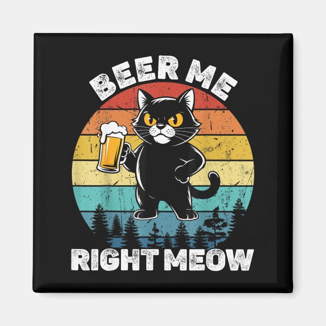 Beer Me Right Meow Funny Cat Drinking Humor  Magnet (Framsidan)