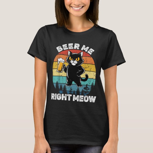 Beer Me Right Meow Funny Cat Drinking Humor  T Shirt (Framsida)