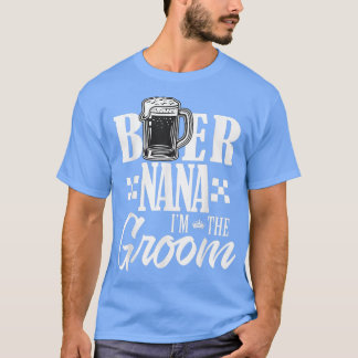 Beer Nana Im, familjen Groom Drink Öl Bröllop T Shirt
