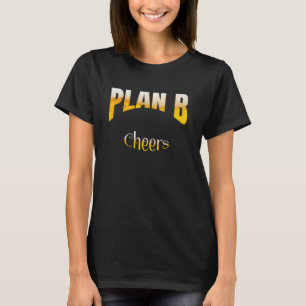 Beer och Cheer-plan B för Party T Shirt