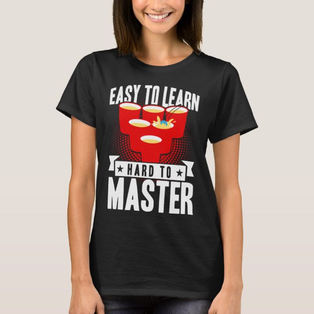 Beer Pong Easy To Learn Hard To Master Beer Pong T Shirt (Framsida)