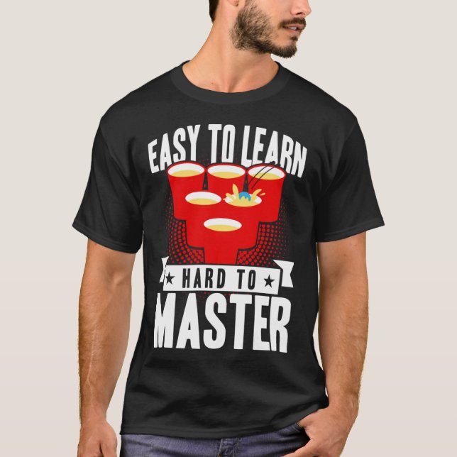 Beer Pong Easy To Learn Hard To Master Beer Pong T Shirt (Framsida)