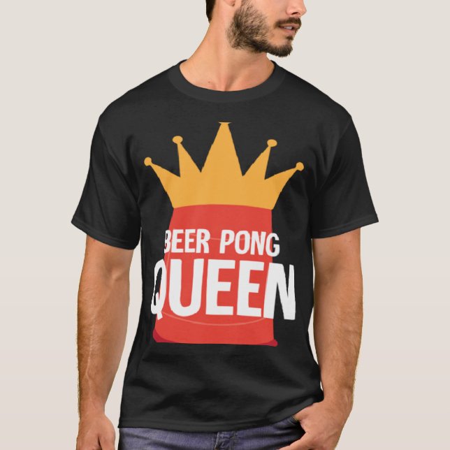 Beer Pong Queen I Beer Ping Pong Table Tennis  1 T Shirt (Framsida)