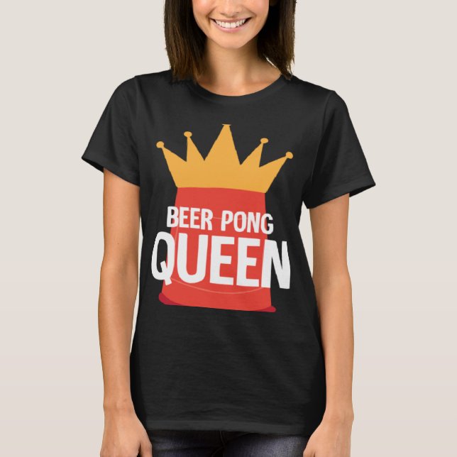 Beer Pong Queen I Beer Ping Pong Table Tennis  1 T Shirt (Framsida)