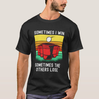 Beer Pong Saying For Winner At Beirut Beer Pong T Shirt