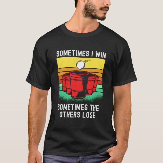 Beer Pong Saying For Winner At Beirut Beer Pong T Shirt (Framsida)
