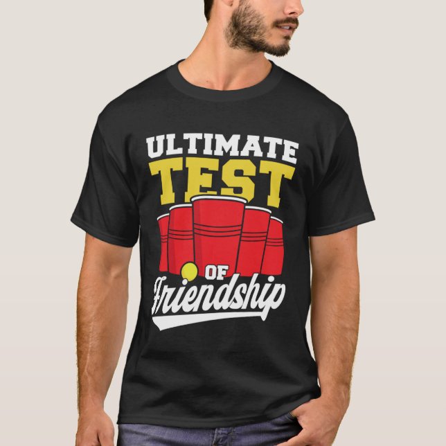 Beer Pong Ultimate Test Of Friendship Beer Pong T Shirt (Framsida)