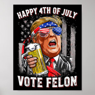 Beer Team Lycklig 4:e juli Omröstning Felon Trump Poster
