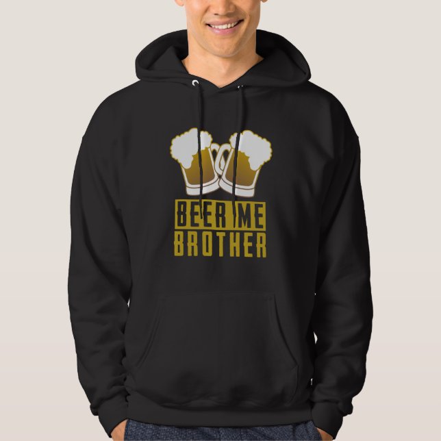 Beer  Tees  Beer Me Brother Hoodie (Framsida)