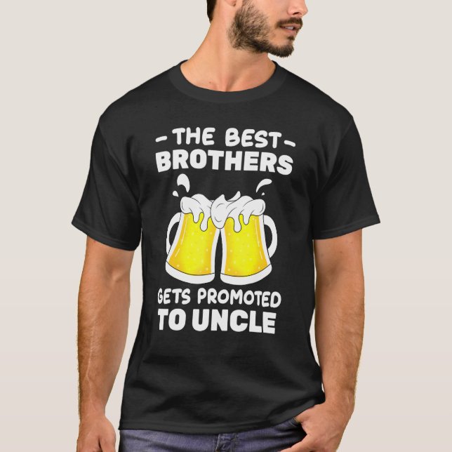 Beer  The Best Brothers Gets Promoted To Uncle  Ch T Shirt (Framsida)